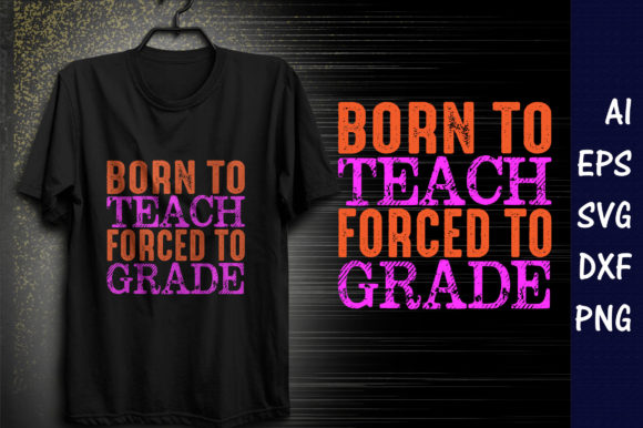 Born to Teach SVG: Graphics for T-Shirt Designs