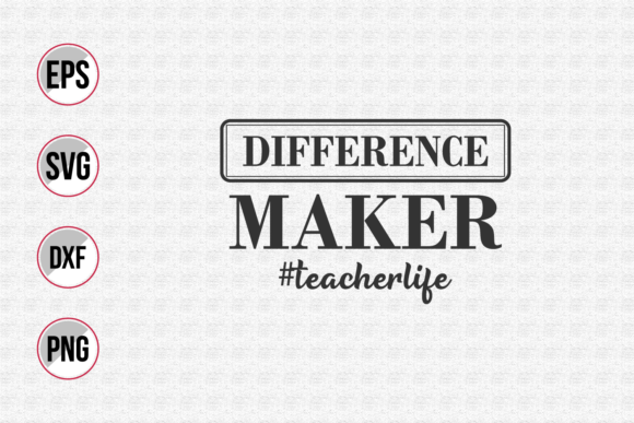 Difference Maker Teacher Life Svg: Graphics for Print Templates