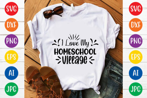 I Love My Home School Village: Graphics for T-Shirt Designs