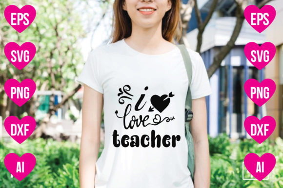 I Love Teacher Graphics for T-Shirt Designs