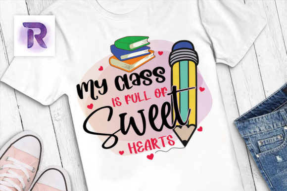My Class is Full of Sweet Heart Graphics & T-Shirt Designs