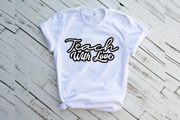 Teach with Love Svg: Graphics & Print Templates