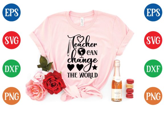 Teacher Can Change the World Svg: Graphics for T-Shirt Designs