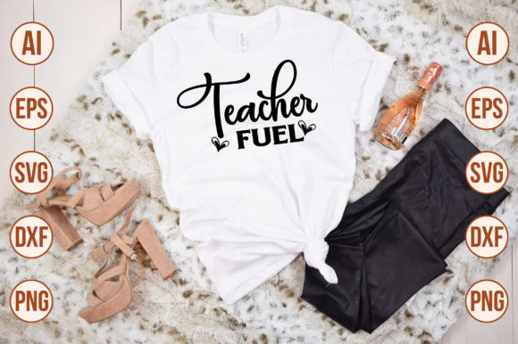 Teacher Fuel-SVG: Graphics for T-Shirt Designs