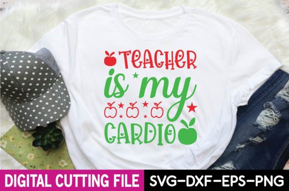 Teacher Is My Cardio: Graphics for T-Shirt Designs