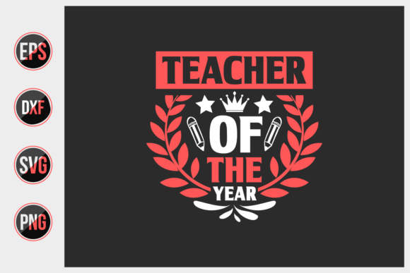 Teacher of the Year Svg: Graphics for Print Templates